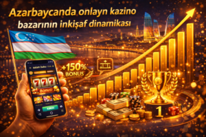 Azərbaycanda onlayn kazino bazarının inkişaf dinamikası